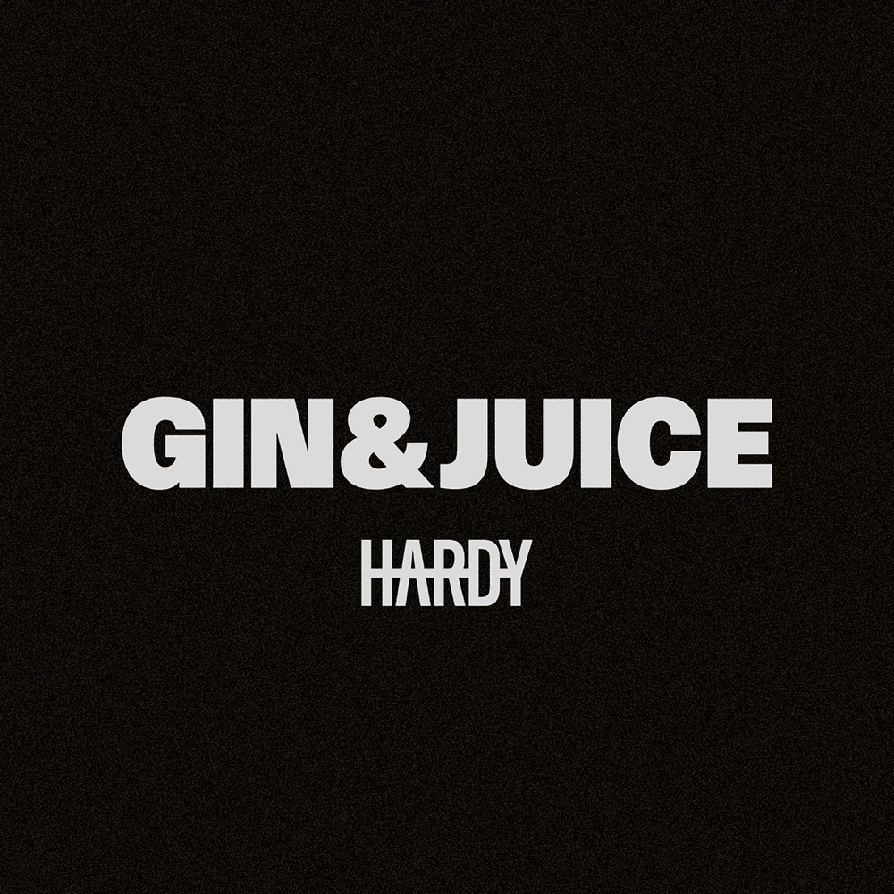 HARDY - Gin and Juice